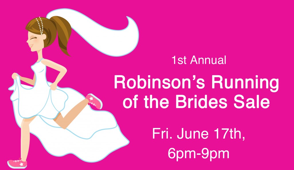 First Annual Robinson&#39;s Running of the Brides Sale. Desktop Image